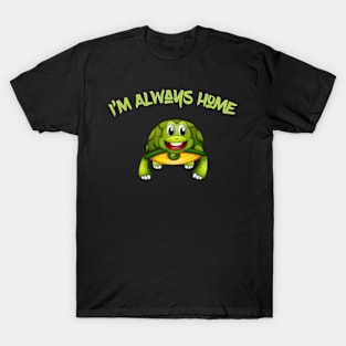 I’m Always home T-Shirt